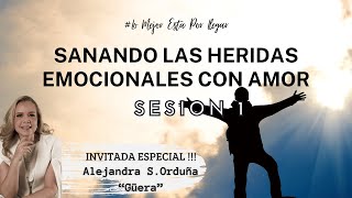 Sesión 1 | SANANDO LAS HERIDAS EMOCIONALES CON AMOR