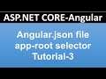 Basics about angular.Json file |  What is app-root | What is the starting point of angular app