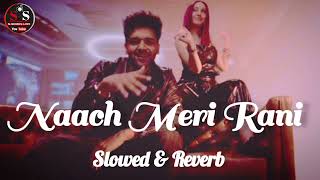 Naach Meri Rani | (Slowed + Reverb) Guru Randhawa | Lofi - Music #viral #video