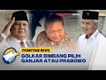 Election Update - Golkar Bimbang Pilih Ganjar atau Prabowo