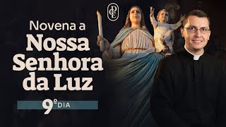 9º dia - Novena a Nossa Senhora da Luz