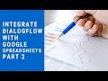 Dialogflow Tutorials: Integrate Dialogflow Chatbot with Google Spreadsheets - Part 2