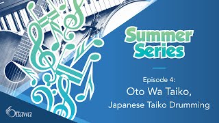 Shenkman Arts Centre Presents – Summer Series –Oto Wa Taiko - Japanese Taiko Drumming