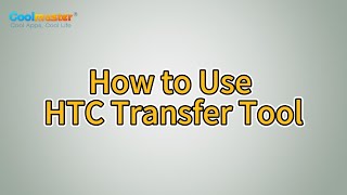 Guide on how to use HTC Transfer Tool