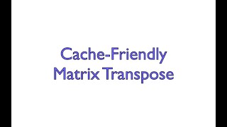 Cache-Friendly Matrix Transpose
