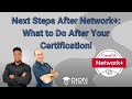 Next Steps After Network+: What to Do After Your Certification!