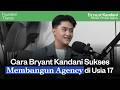 Cerita Bryant Kandani, Lulus SMA  Sudah Bangun Agency Sendiri!