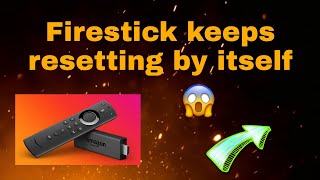 Firestick keeps resetting by itself