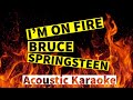 I'm On Fire Bruce Springsteen (Acoustic Karaoke)