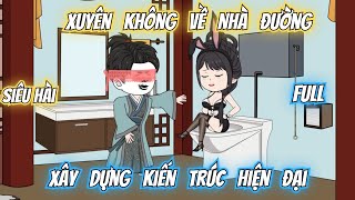 Xuyên Không Về Nhà Đường, Xây Dựng Kiến Trúc Hiện Đại