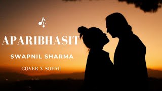 Aparibhasit Lyrics (अपरिभाषित) Swapnil Sharma | Sohmi Cover