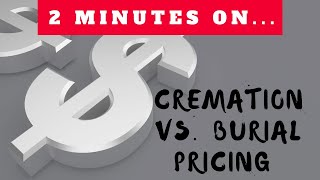 Why are Burial and Cremation Different Prices? - Just Give Me 2 Minutes