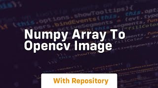 numpy array to opencv image