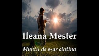 Ileana Meșter - Munții de s-ar clătina - Album întreg