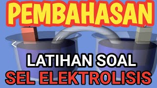 PEMBAHASAN LATIHAN SOAL SEL ELEKTROLISIS