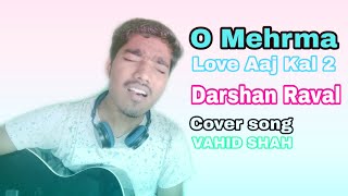 O mehrama cover | Vahid Shah | Cover song | Darshan Raval