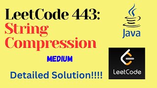 LeetCode 443 : String Compression || MEDIUM || JAVA || Detailed Solution