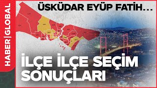 Herkes O İlçeyi Merak Ediyordu! Millet Son Sözünü Söyledi! İşte İstanbul'da İlçe İlçe Sonuçlar