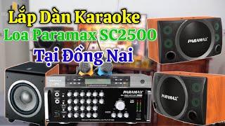 Lắp Dàn Loa Karaoke Paramax SC2500 tại Đồng Nai rất hay.