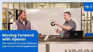 PEX Supports for Large-Diameter Pipe | Ep. 3 Moving Forward with Uponor