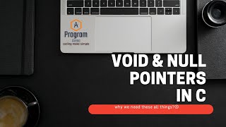 Void & Null Pointers Explained || Type Casting in Void Pointers || Program Arena