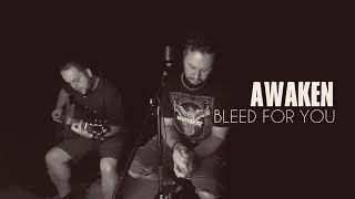 Awaken - Bleed For You (Acoustic Sessions)