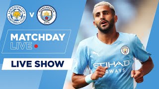 LEICESTER CITY V MANCHESTER CITY | COMMUNITY SHIELD | MATCHDAY LIVE