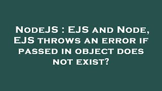 NodeJS : EJS and Node, EJS throws an error if passed in object does not exist?