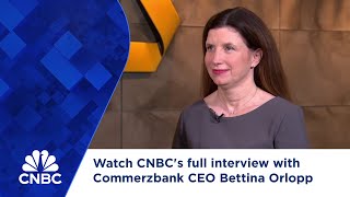 Watch CNBC's full interview with Commerzbank CEO Bettina Orlopp