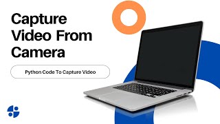 Capture Video from Camera using Python OpenCV