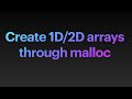 (C/C++) Creating 1D and 2D Arrays through Malloc