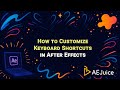 How to Customize Keyboard Shortcuts in After Effects – AEJuice Tutorials