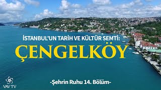 İstanbul'un Tarih ve Kültür Semti: Çengelköy | Şehrin Ruhu (14. Bölüm)