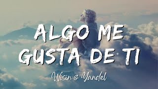Algo Me Gusta De Ti - Wisin & Yandel (Lyrics/Letra)