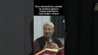 Üstad Said Nursi'nin mujdeleri nasıl gerçekleşiyor. Bu garip ilginç gelişmeler nedemek oluyor.