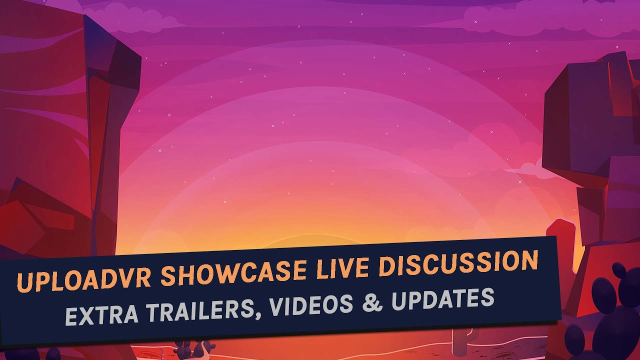 UploadVR Showcase Live Talk: More Trailers, Videos & VR Updates - YouTube