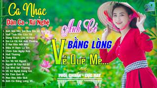 EM CÓ BẰNG LÒNG... ➤LK Nhạc Sống Dân Ca Xứ Nghệ Ngọt Ngào TOÀN BÀI HAY - Nhạc Đồng Quê Mới Nhất 2026