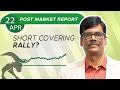 Short covering RALLY? Post Market Report 22-Apr-24