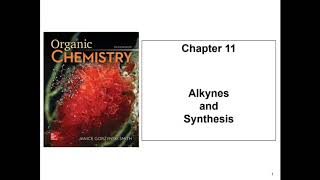 (Organic CHEM) Chapter 11 Alkynes and Synthesis