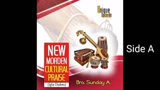 Bro, Sunday A. - New Modern Cultural Praise (Igba Chukwu A)