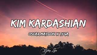Oscar maydon x Tyga - Kim Kardashian (LETRAS) 🎵
