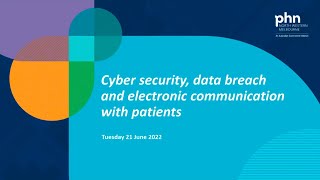 Cyber security, data breach and electronic communication with patients (webinar 21 June 2022)