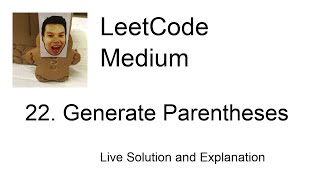 22. Generate Parentheses (Leetcode Medium)