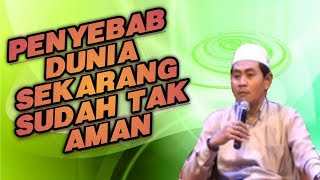 Dunia Tak Seperti Dulu, Sekarang Tidak Aman Mengapa ?? KH Anwar Zahid