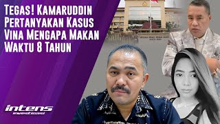 Kamaruddin Pertanyakan Kasus Vina Makan Waktu 8 Tahun | Intens Investigasi | Eps 3834