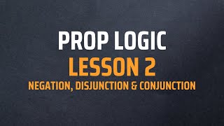 Prop Logic - Lesson 2: Negation, disjunction & conjunction | Great Teacher Appoota