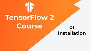 TensorFlow Tutorial 01 - Installation - Beginner Course