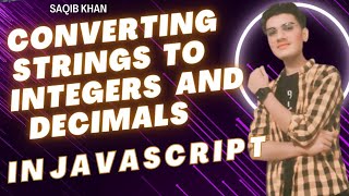 Lecture:(26) Convert Strings to Numbers in JavaScript | parseInt(), parseFloat() Number()