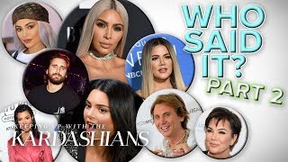 Try To Guess Who Said It On "Keeping Up With The Kardashians" Part 2 | E!
