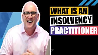 What is an insolvency practitioner , what do they do and when do you need one?